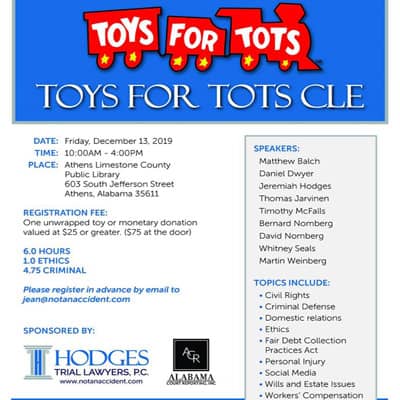 Hodges Trial Lawyers, P.C. and Alabama Court Reporting Inc. are sponsoring a Toys for Tots CLE on Friday, December 13, 2019. The event will take place at the Athens Limestone County Public Library. 